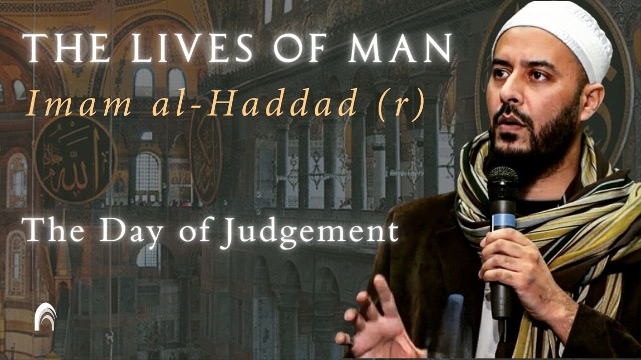 The Day of Judgement - Lives of Man (Imam Haddad)