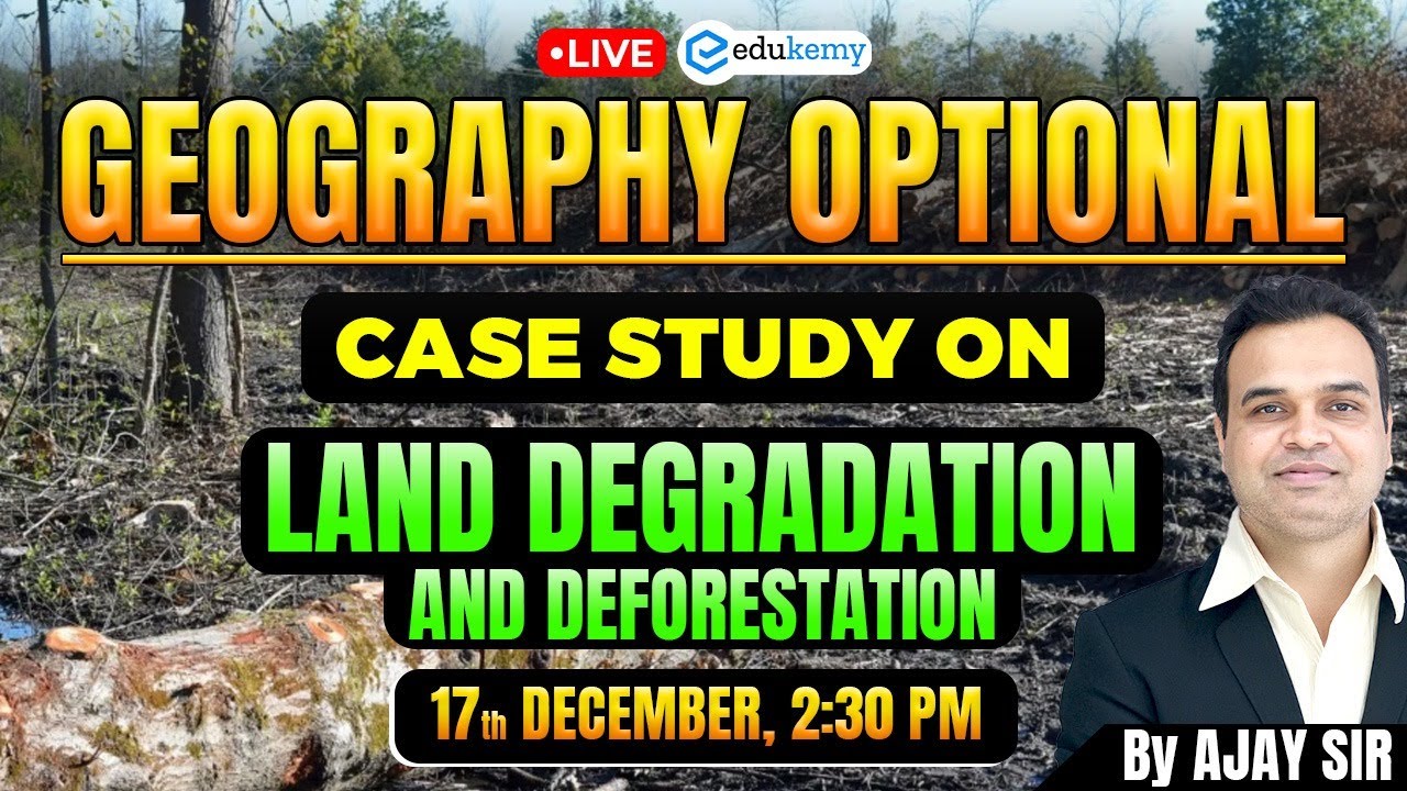 🚀 Master UPSC Geography: Case Study on Land Degradation and Deforestation | Live Class