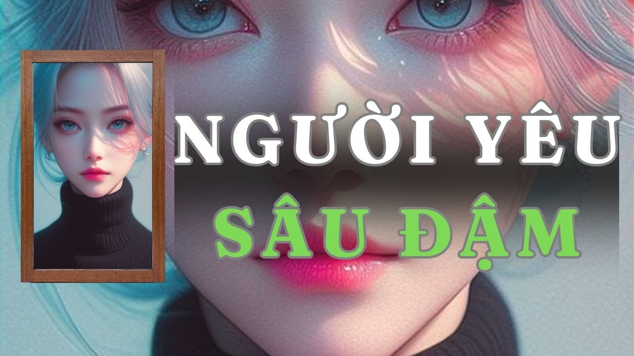 [ TRUYỆN AUDIO ] NGƯỜI YÊU SÂU ĐẬM - FULL | GIANG TUỆ MẪN AUDIO CHỮA LÀNH | REVIEW |