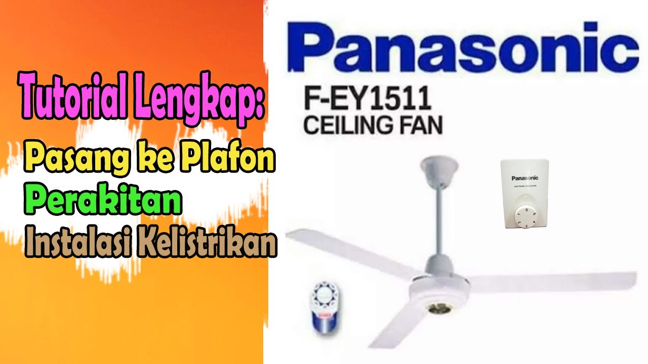 Tutorial Lengkap Pasang dan Instalasi Kelistrikan Kipas Angin Gantung Panasonic Fe-Y1511