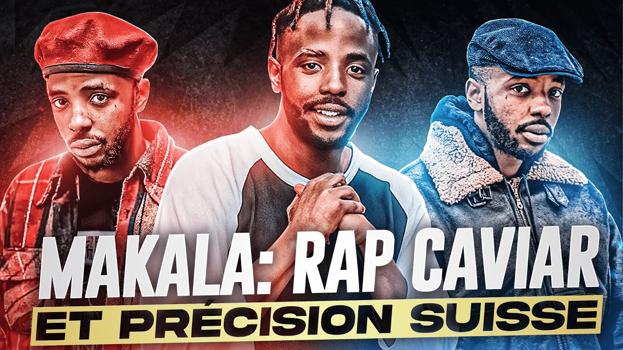 MAKALA: RAP CAVIAR ET PRÉCISION SUISSE (Analyse)