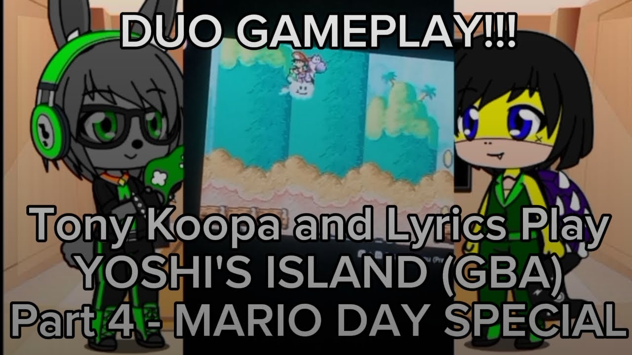 DUO GAMEPLAY!!! Lyrics Plays: Yoshi's Island (GBA) Part 4 (Ft. Tony Koopa) MARIO DAY SPECIAL