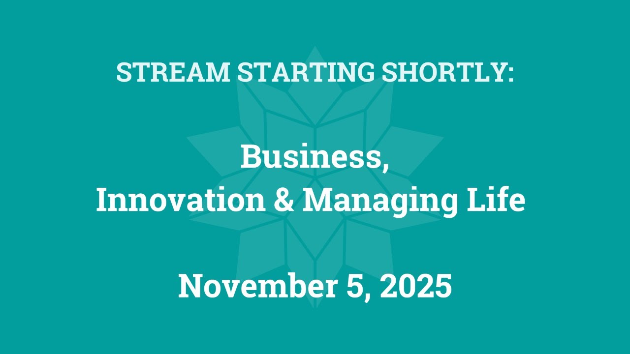 Business, Innovation and Managing Life (November 5, 2025)