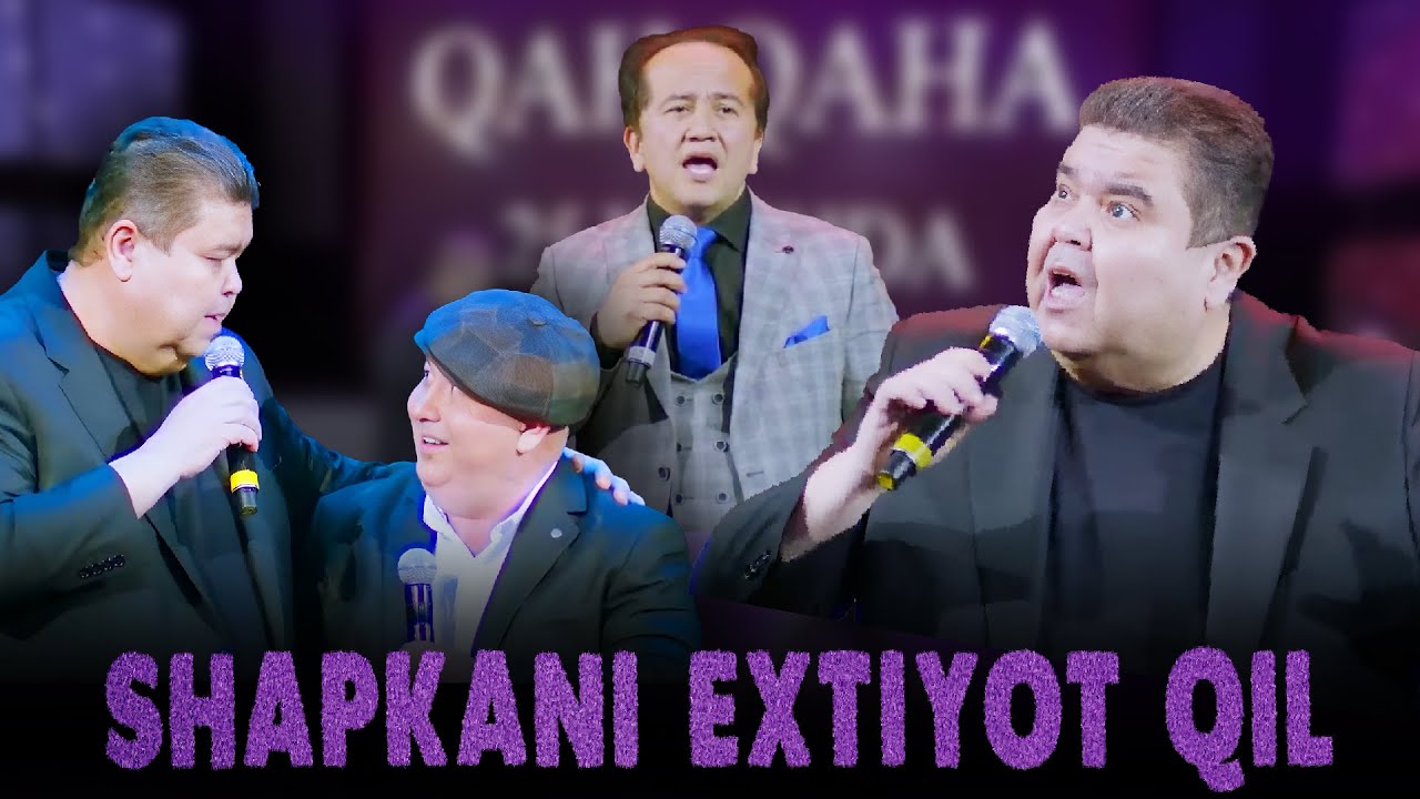 Кахкаха - Шукурулло Исроилов - Шапкани ехтиёт кил | Qahqaha Shukurullo Isroilov Shapkani extiyot qil