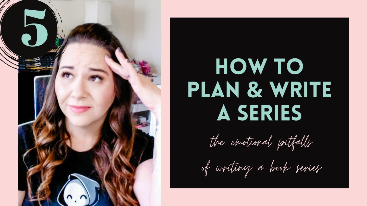 The Emotional Pitfalls of Writing A Book Series \\ How To Plan and Write a Series, #5