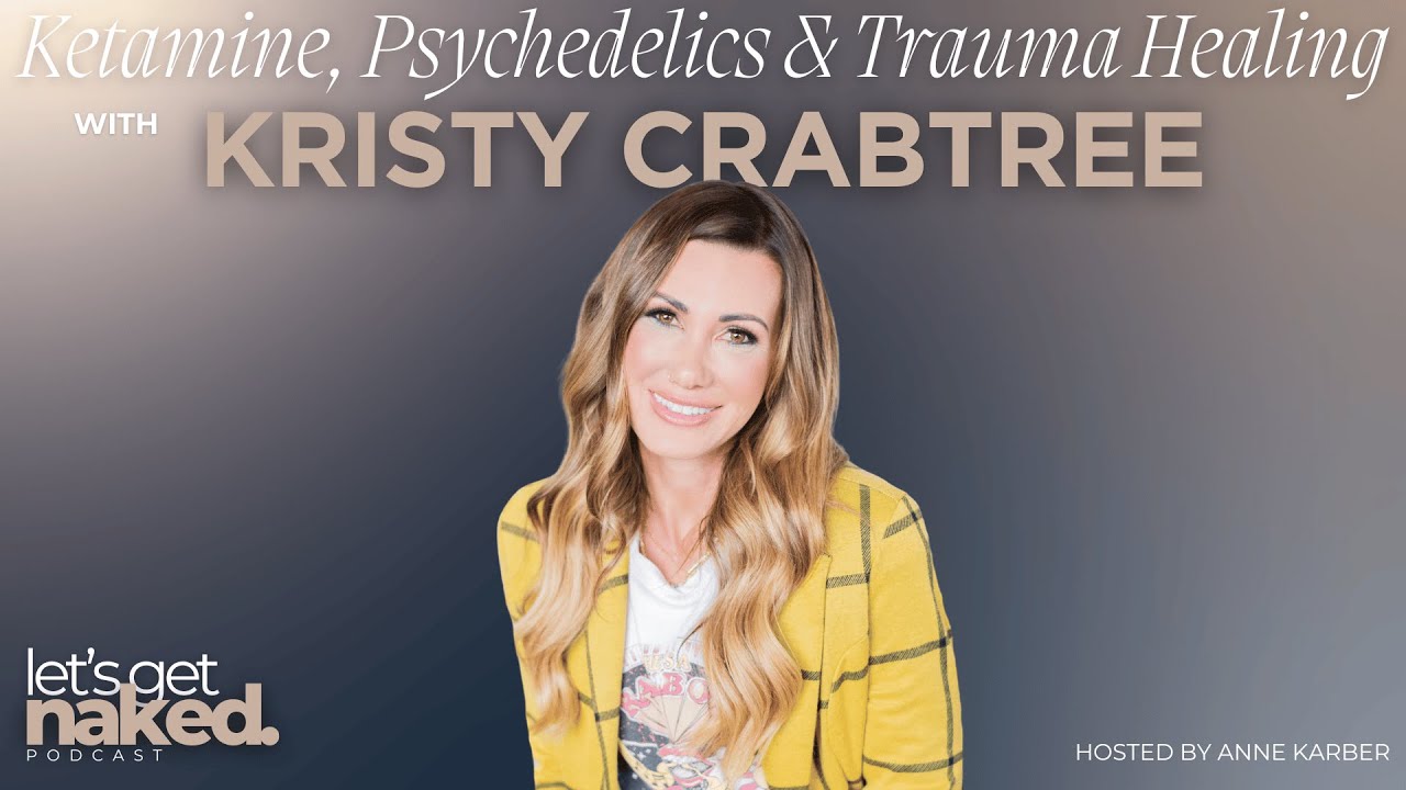 Ketamine, Psychedelics & Trauma Healing with Kristy Crabtree
