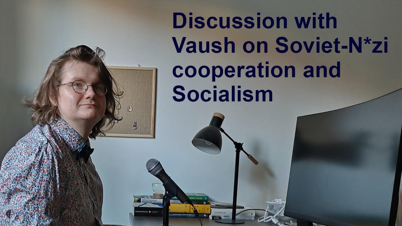 Discussion with Vaush on Soviet-N*zi cooperation and Socialism