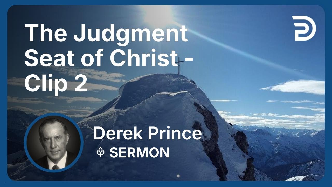 The Judgment Seat of Christ | Clip 2 | Derek Prince