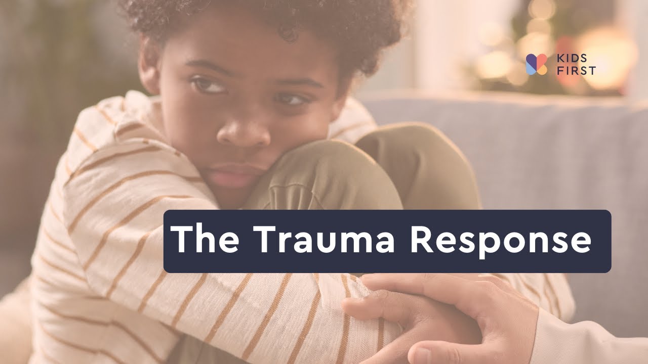 Supporting Your Child Through Trauma | 2.3 The Trauma Response