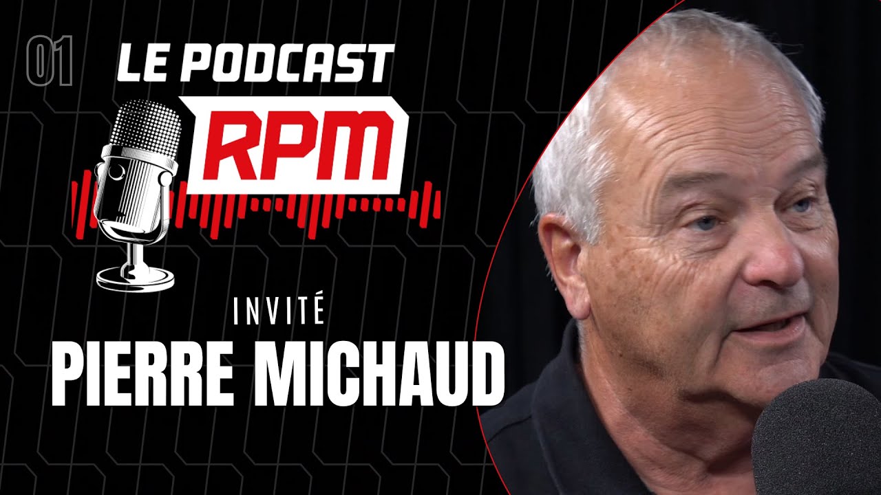 PIERRE MICHAUD | Le podcast RPM #01