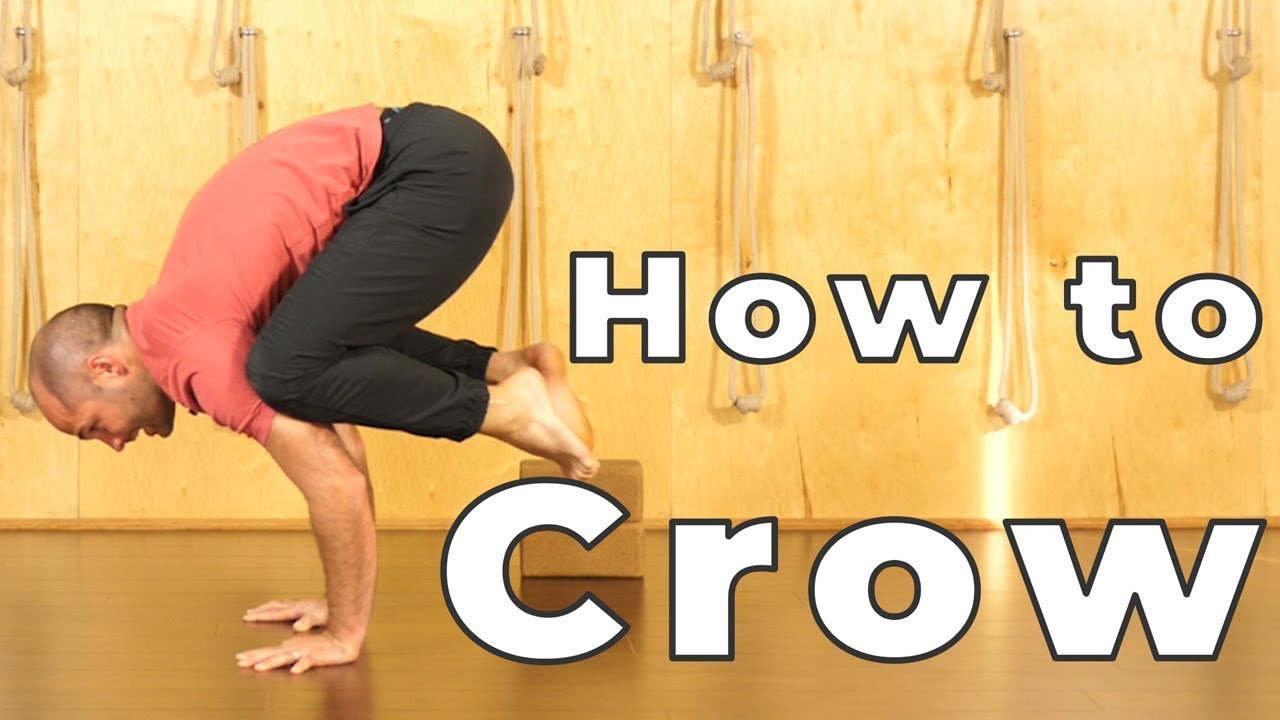 How to Crow: Hard Yoga Poses Made Easy
