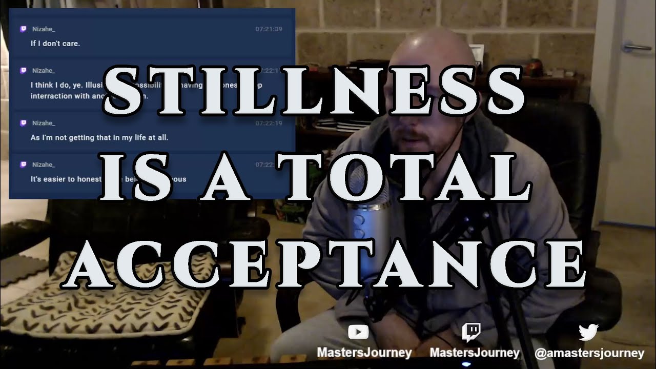 Stillness Is A Total Acceptance | GOD, THE UNIVERSE, LOVE & THE END OF WAR