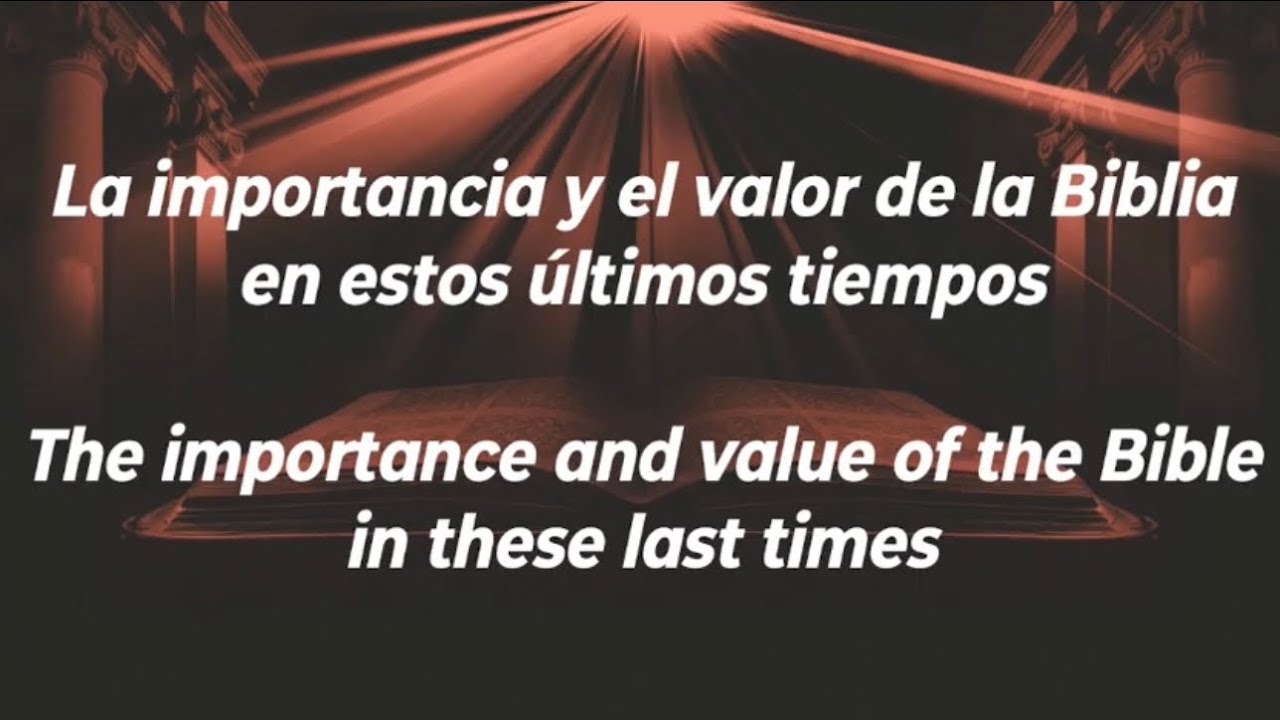 La Importancia de la Biblia. The Importance of the Bible.