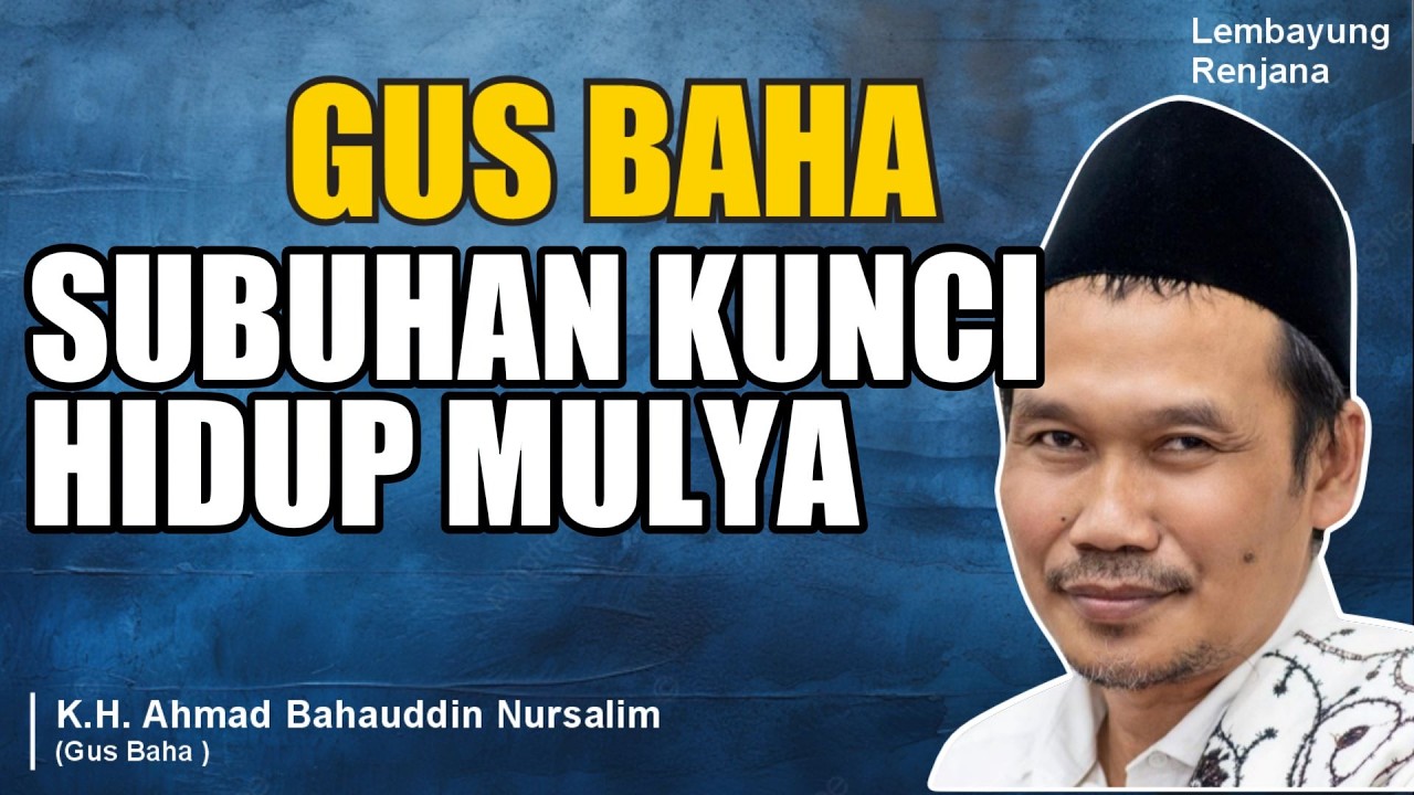 GUS BAHA  - SUBUHAN KUNCIHIDUP MULYA