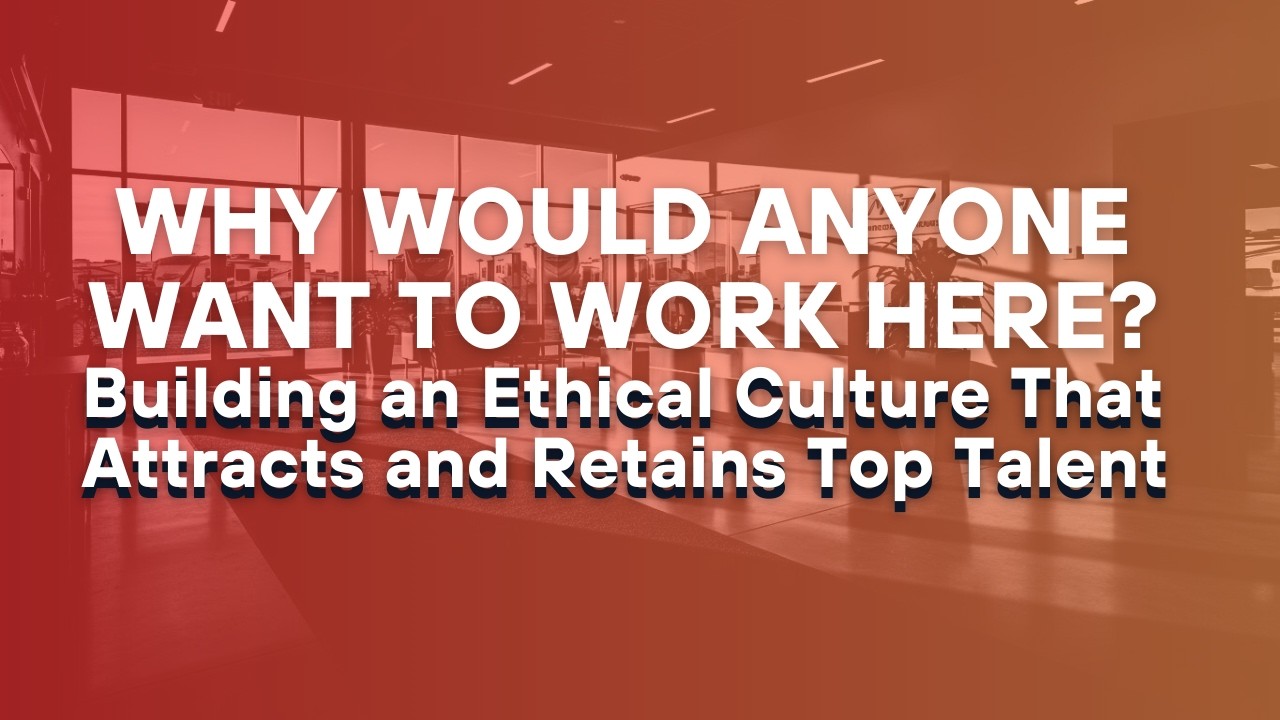 Why Would Anyone Want to Work Here? Building an Ethical Culture That Attracts and Retains Top Talent
