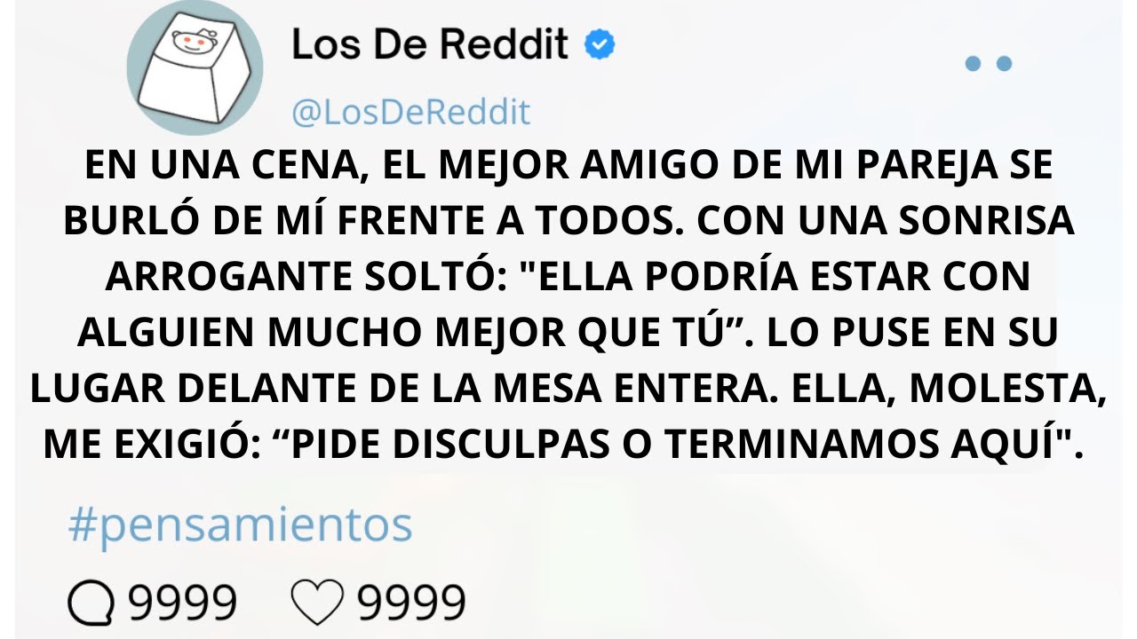 EN UNA CENA, EL MEJOR AMIGO DE MI PAREJA SE BURLÓ DE MÍ FRENTE A TODOS. CON UNA SONRISA ARROGANTE...