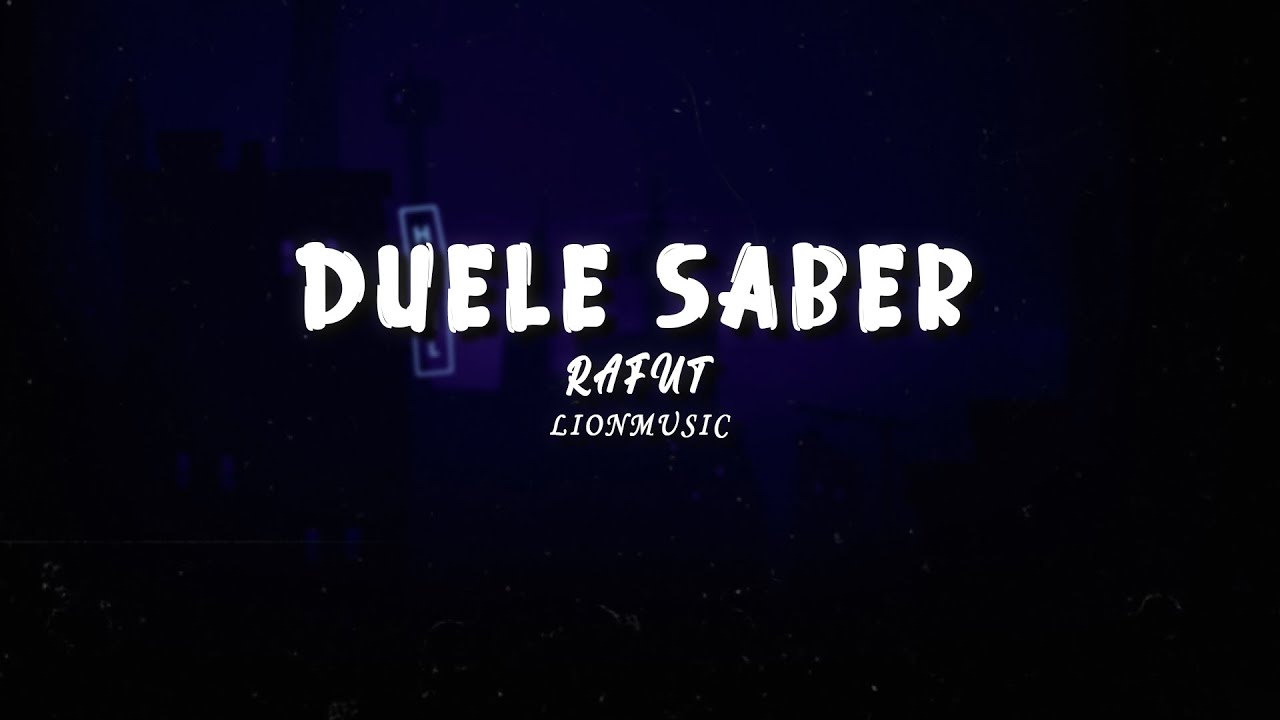 DUELE SABER  - Rafut ft.LionMusic