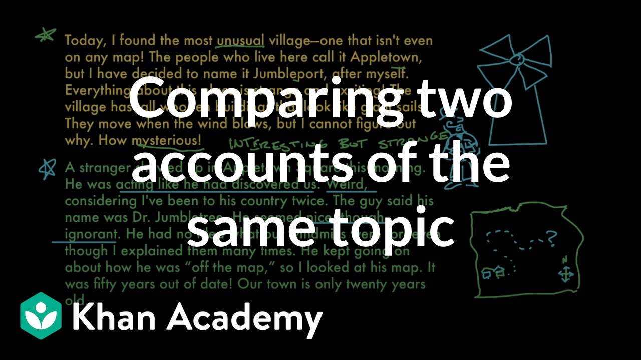 Comparing two accounts of the same topic | Reading | Khan Academy