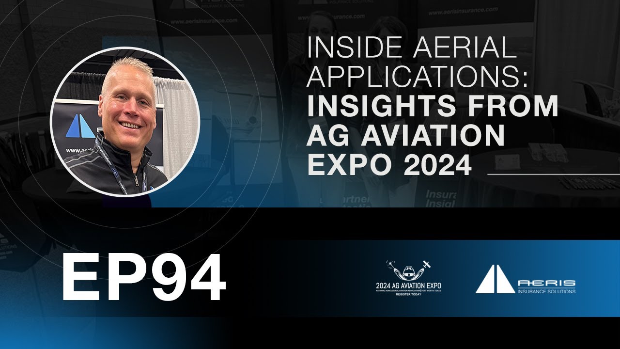 Aviation Insurance Podcast #94: Inside Aerial Applications - Insights from the NAAA Ag Expo 2024