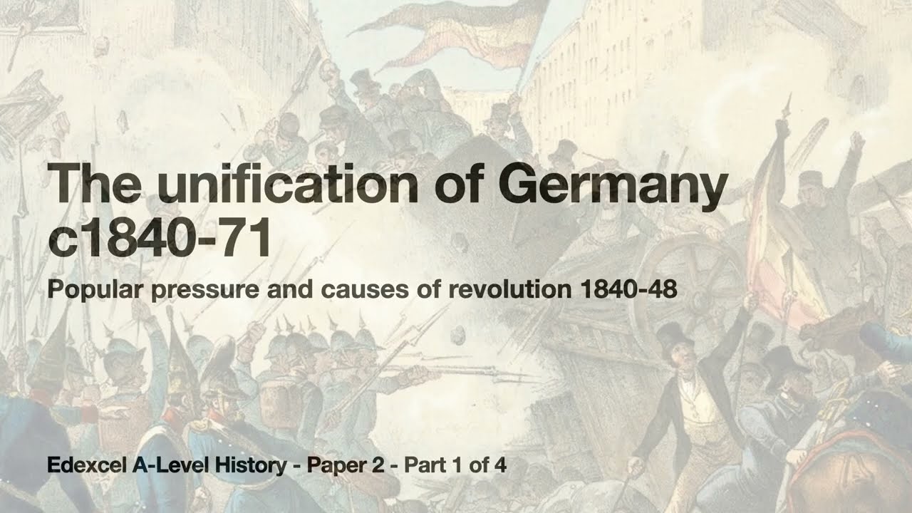 Edexcel A-Level History Paper 2 - The unification of Germany, c1840-71 Part 1 of 4
