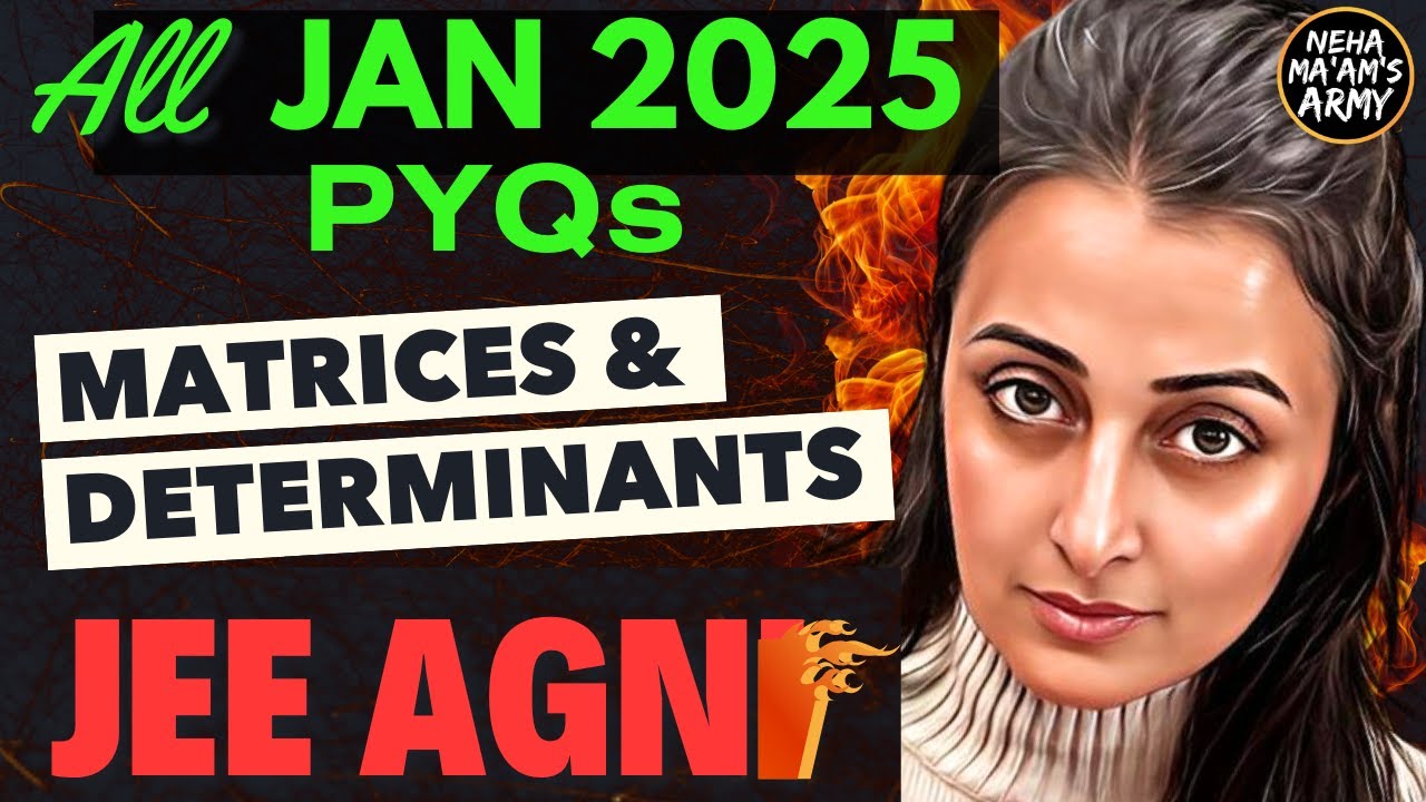 AGNI SERIES MATRICES & DETERMINANTS ALL 250 PYQs of JAN 2025+IMP Ques TYPES #jeemaths #jeemains #jee