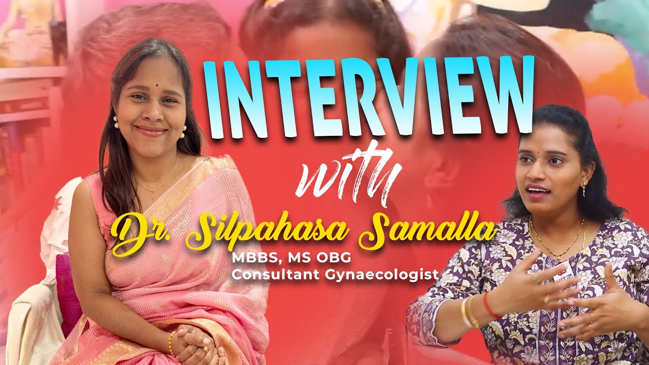 Interview with Dr. Silpahasa Samalla | Best gynecologist in visakhapatnam