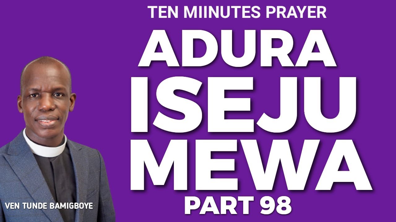 ADURA ISEJU MEWA PART 98  - 31st MARCH 2023 -  VEN TUNDE BAMIGBOYE