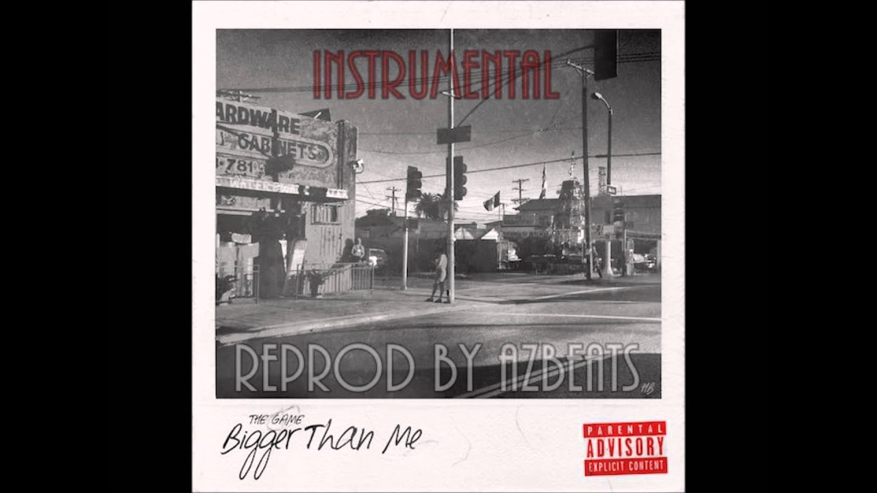 The Game - Bigger Than Me Instrumental (ReProd by AzBeats) Dl Link