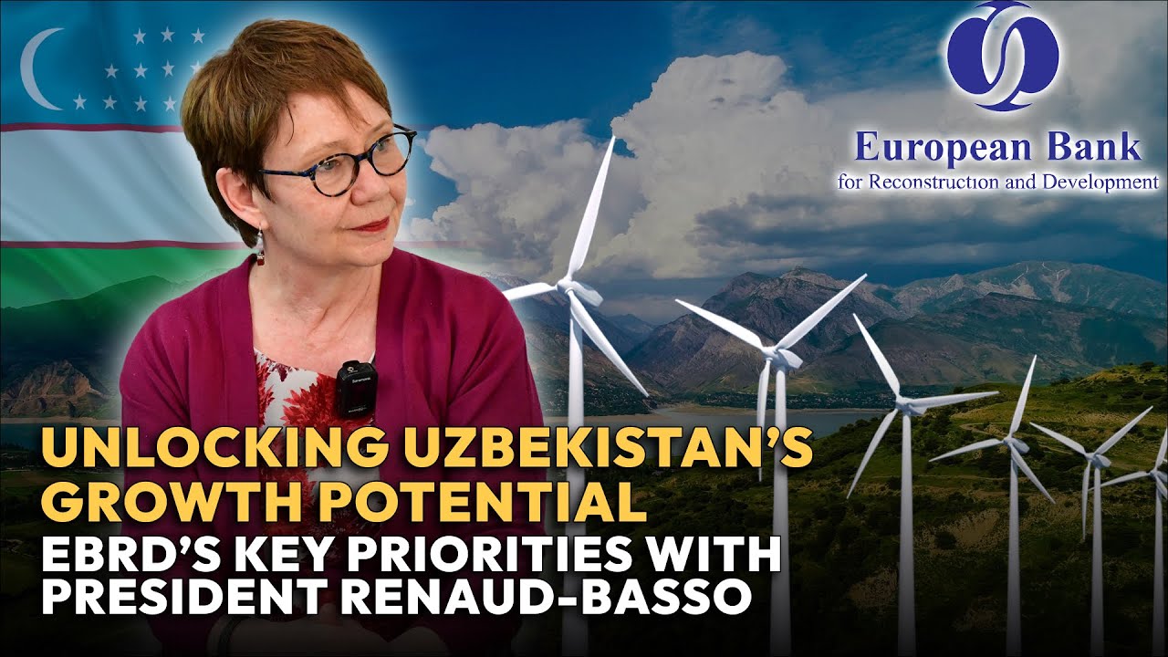 Unlocking Uzbekistan’s Growth Potential | EBRD’s Key Priorities with President Renaud-Basso