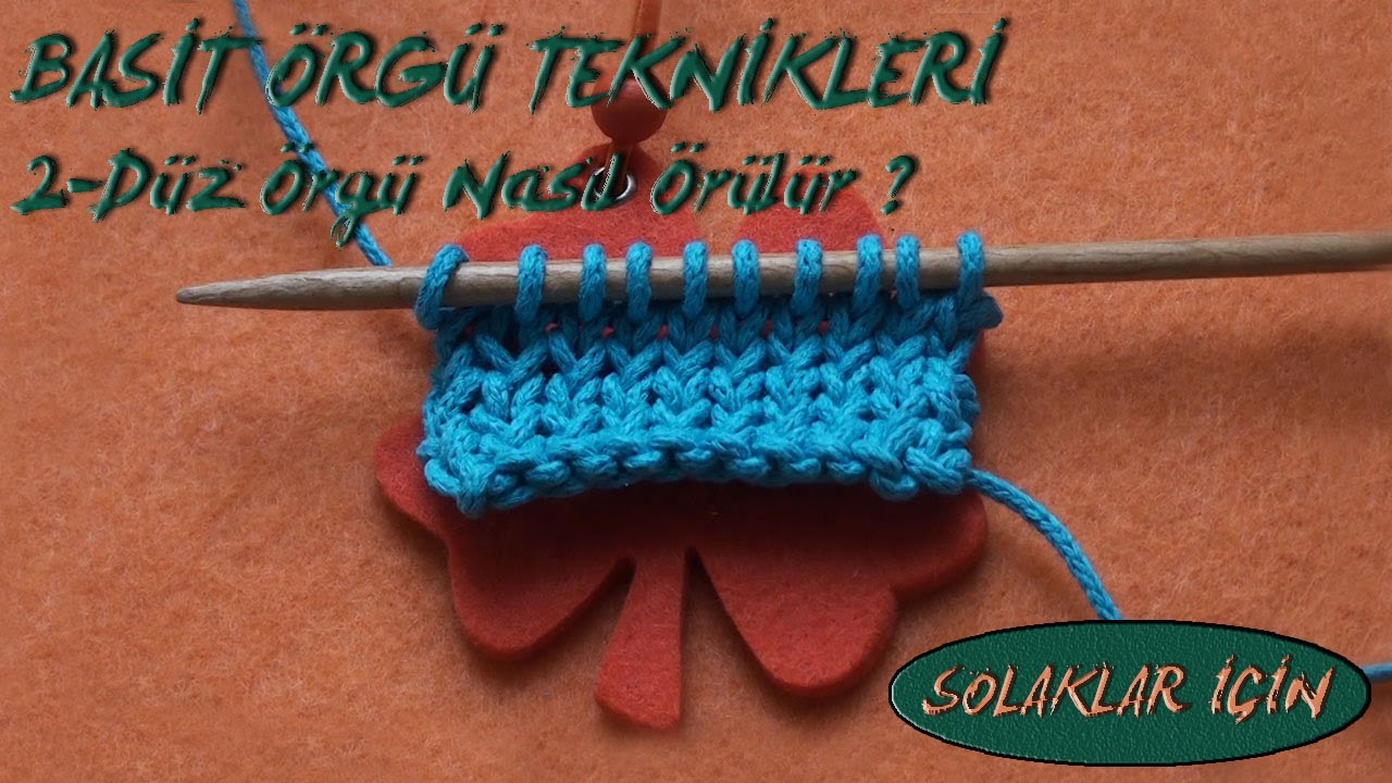 DÜZ ÖRGÜ | Düz Örgü Nasıl Örülür?  (SOLAKLAR İÇİN)