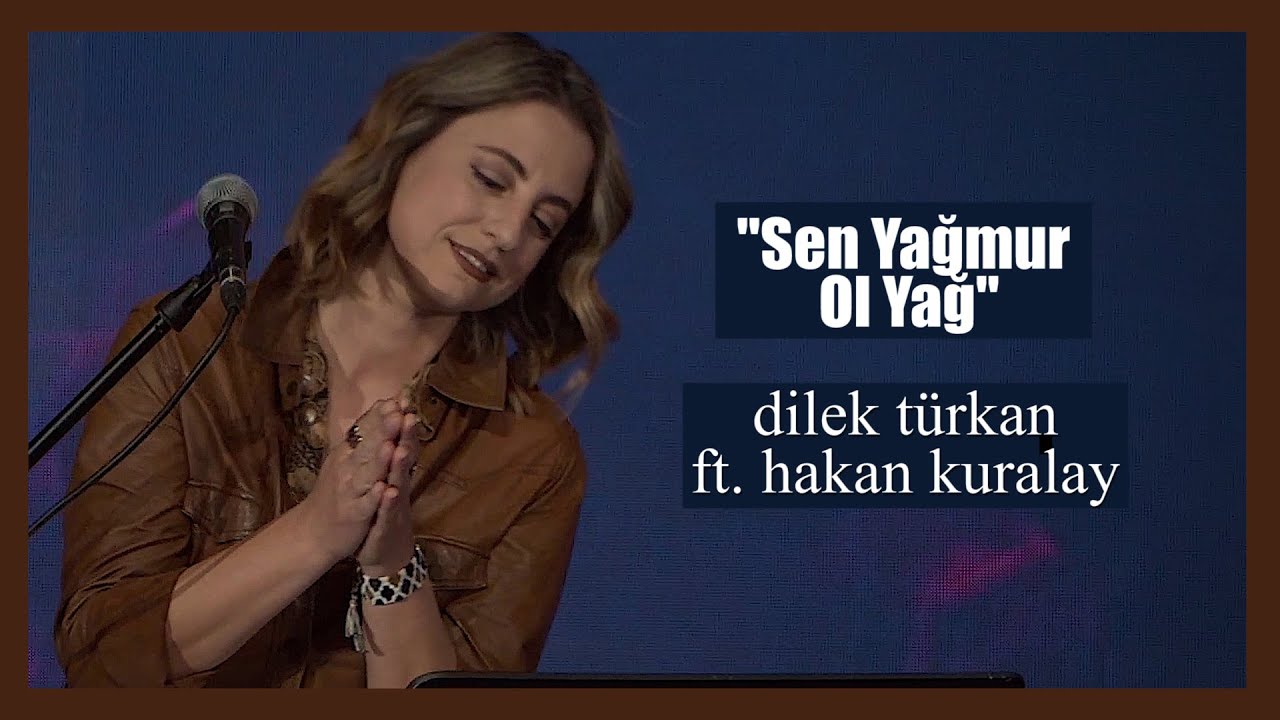 Dilek Türkan & Hakan Kuralay - Sen Yağmur Ol Yağ