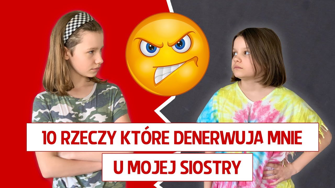 10 rzeczy, które denerwują mnie u mojej siostry