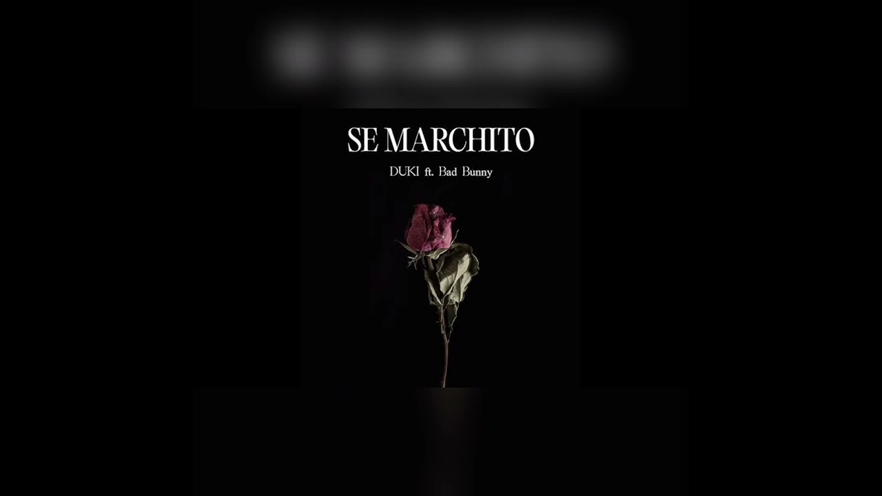 Se Marchito - Duki ft X Bad Bunny