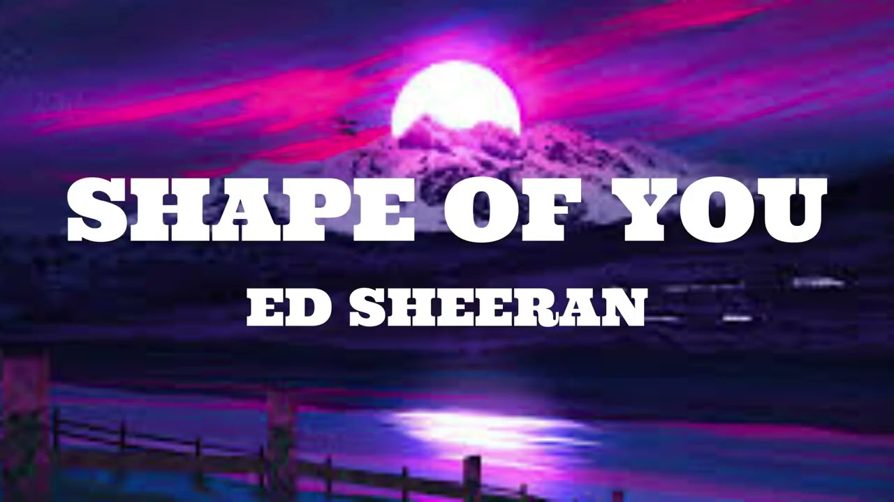 Ed Sheeran - Shape of You (Lyrics)
