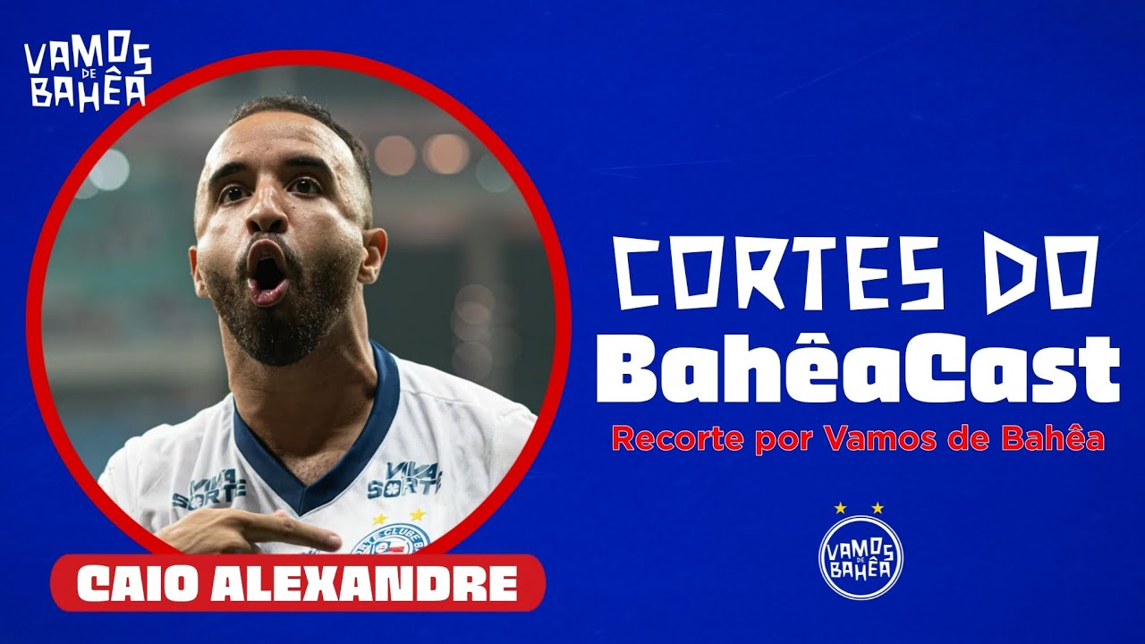 Bah&ecirc;aCast &ndash; Destaque do Jogador Caio Alexandre| Recorte por Vamos de Bah&ecirc;a
