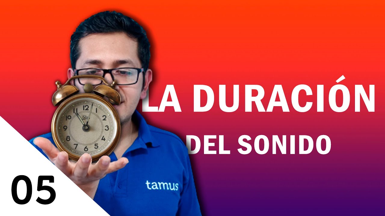 La duración del sonido - Clase 05 | tamus