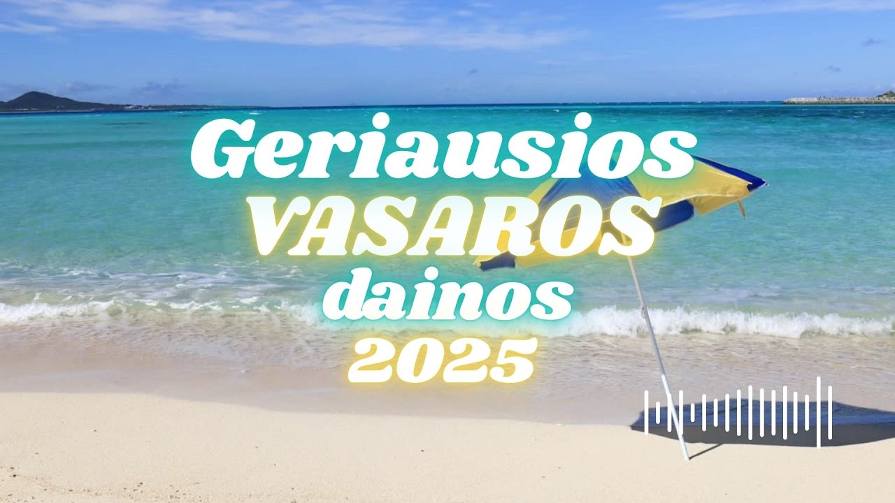 GERIAUSIOS VASAROS DAINOS 2025 | Lietuviškos dainos