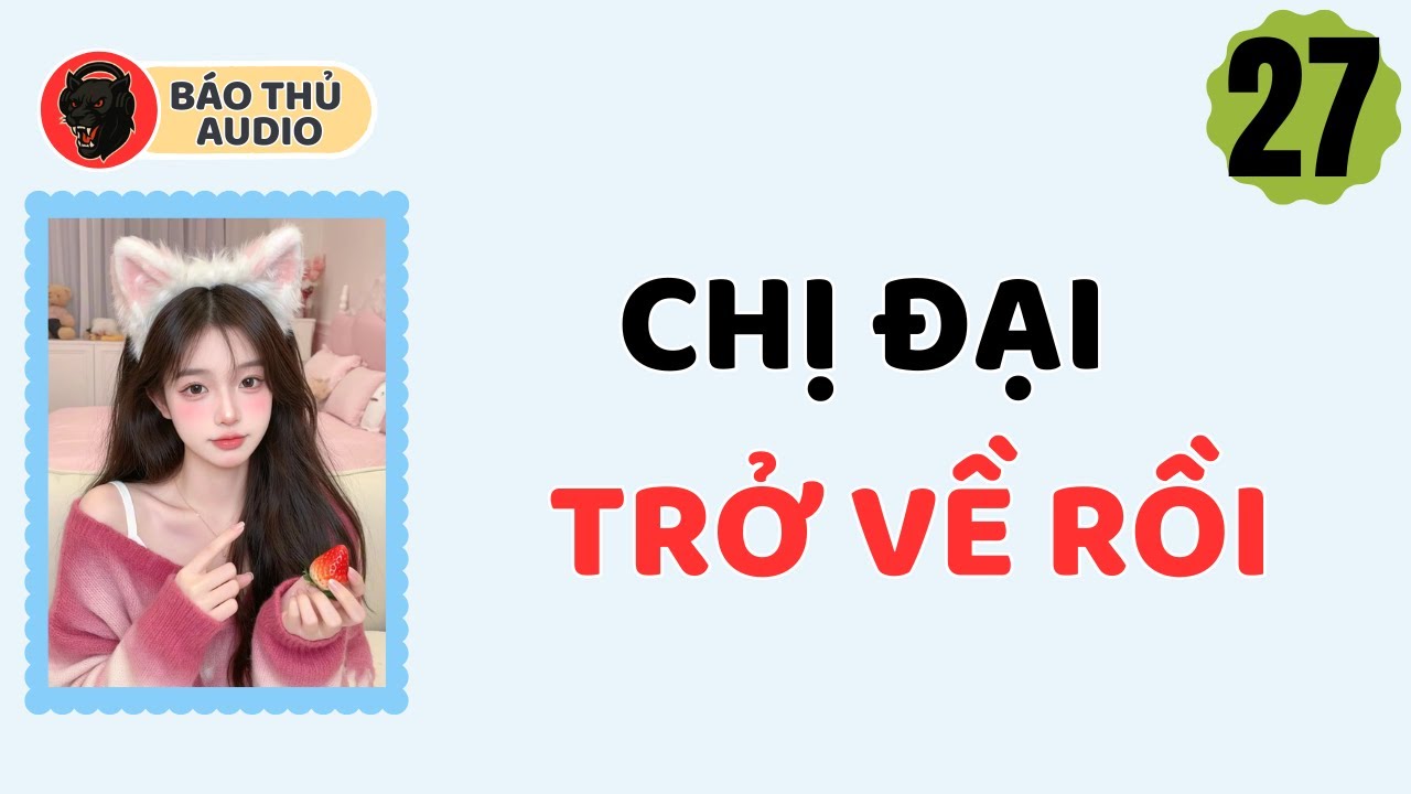 FULL AUDIO | BÁO THỦ SỐ 27 | CHỊ ĐẠI TRỞ VỀ RỒI
