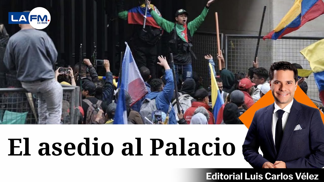 El asedio al Palacio: Editorial Luis Carlos Vélez