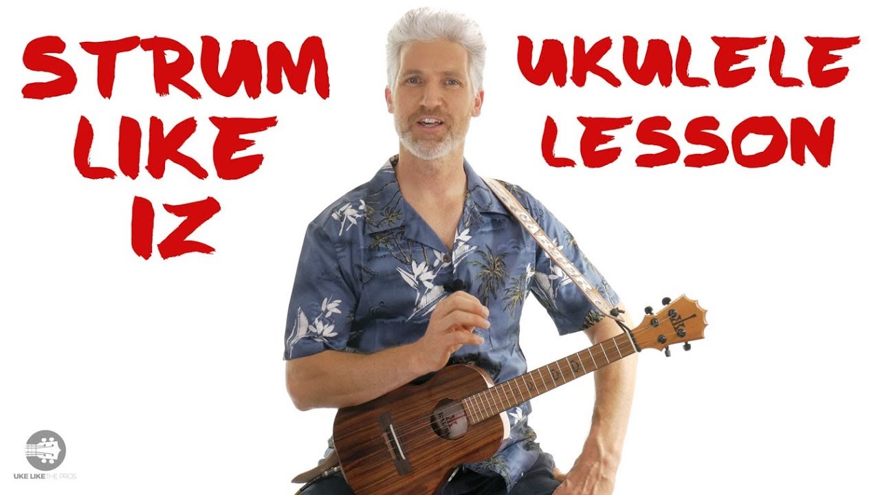 Somewhere Over The Rainbow IZ Ukulele Strum Pattern Tutorial