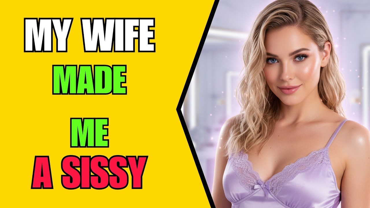 My Wife Slowly Transformed Me Into a Beautiful Sissy – Crossdressing Stories