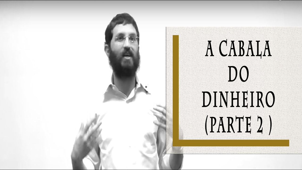 A Cabala do Dinheiro (parte 2) - Rabino Dudu
