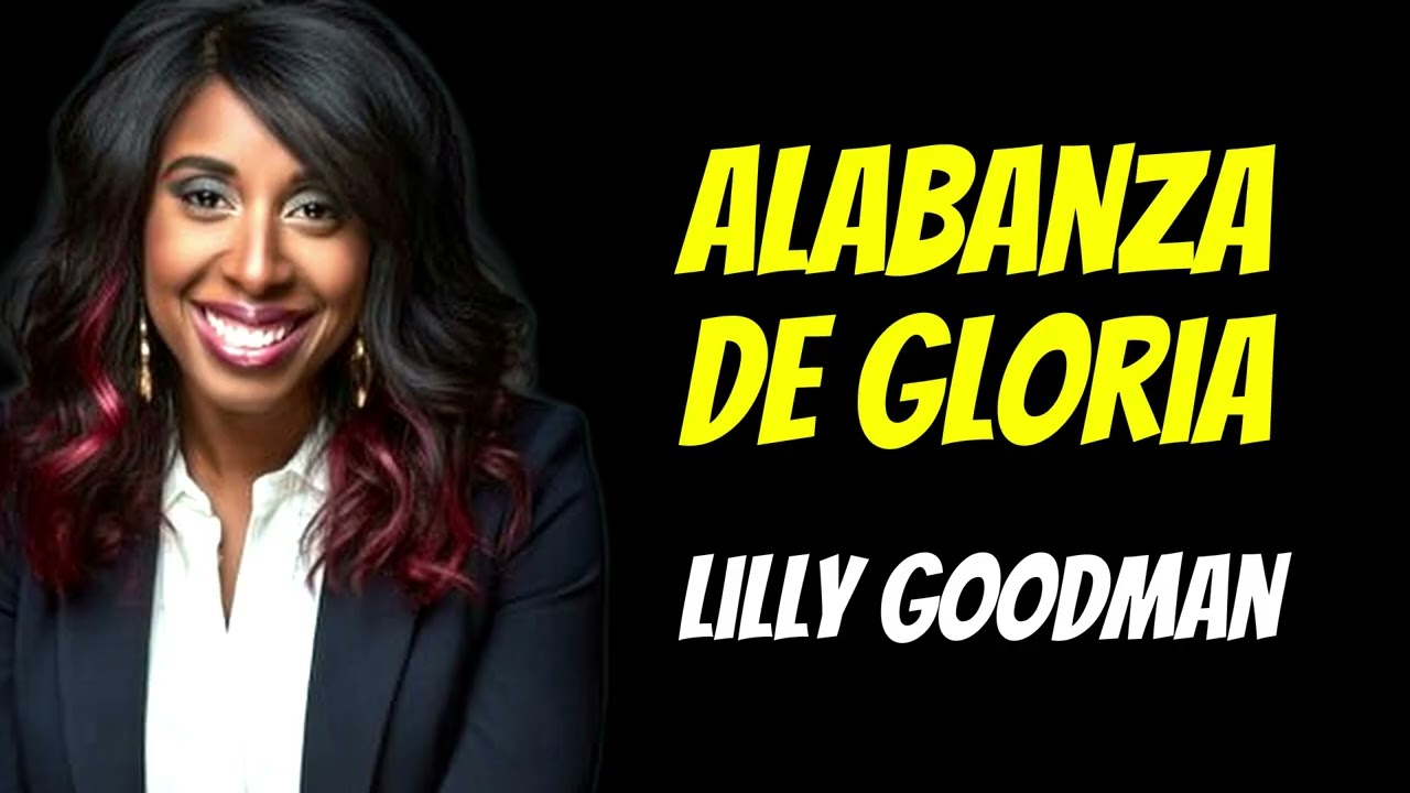 Alabanza de Gloria | Canción Cristiana | Lilly Goodman