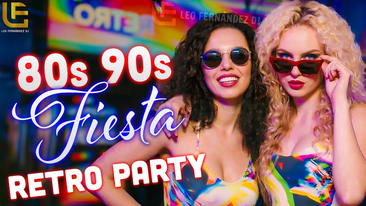80s 90s Retro Party | Fiesta Dance Remix Nonstop | DJ Leo Fern&aacute;ndez