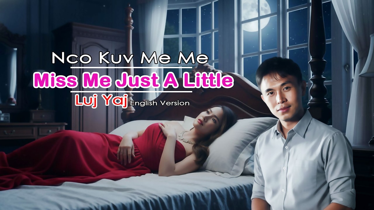 Luj Yaj - Miss Me Just A Little - Nco Kuv Me Me - English Version | Official SAD MV 2026