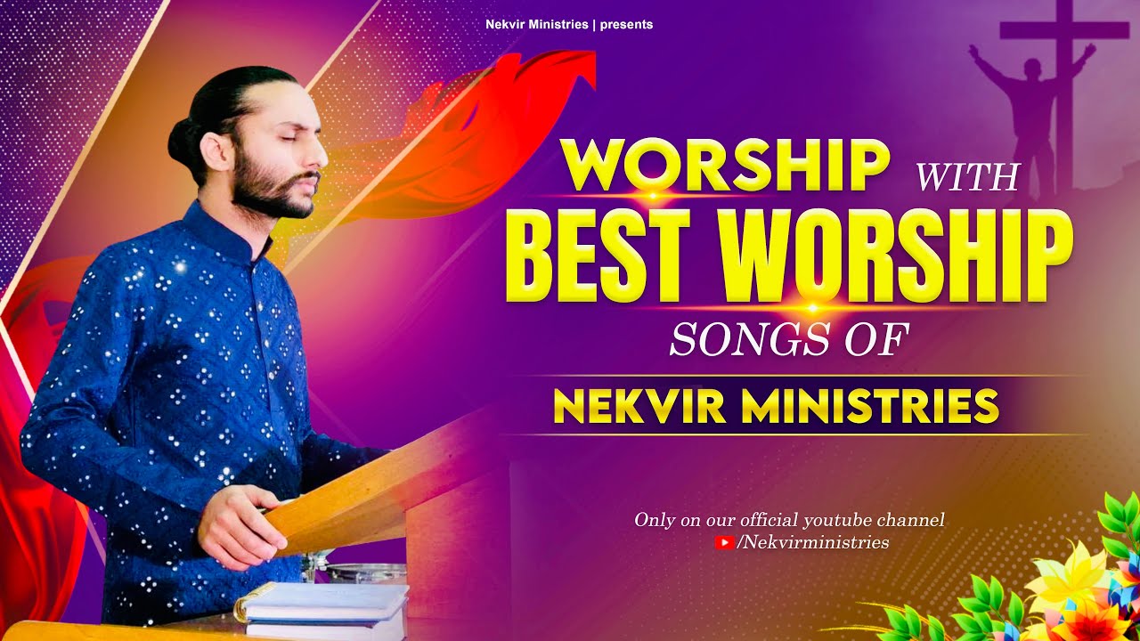 WORSHIP WITH BEST WORSHIP SONGS OF NEKVIR MINISTRIES || @nekvirministries