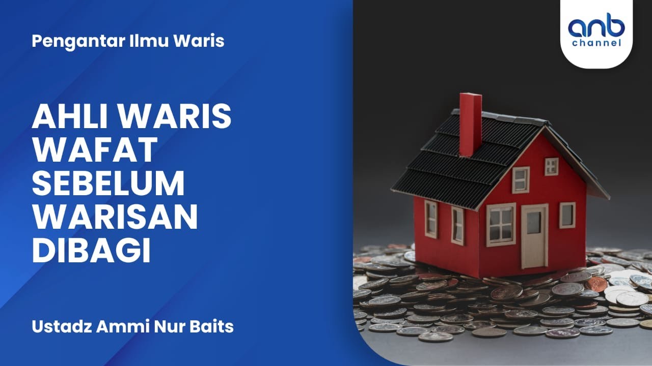 Ahli Waris Wafat Sebelum Warisan Dibagi | Ustadz Ammi Nur Baits