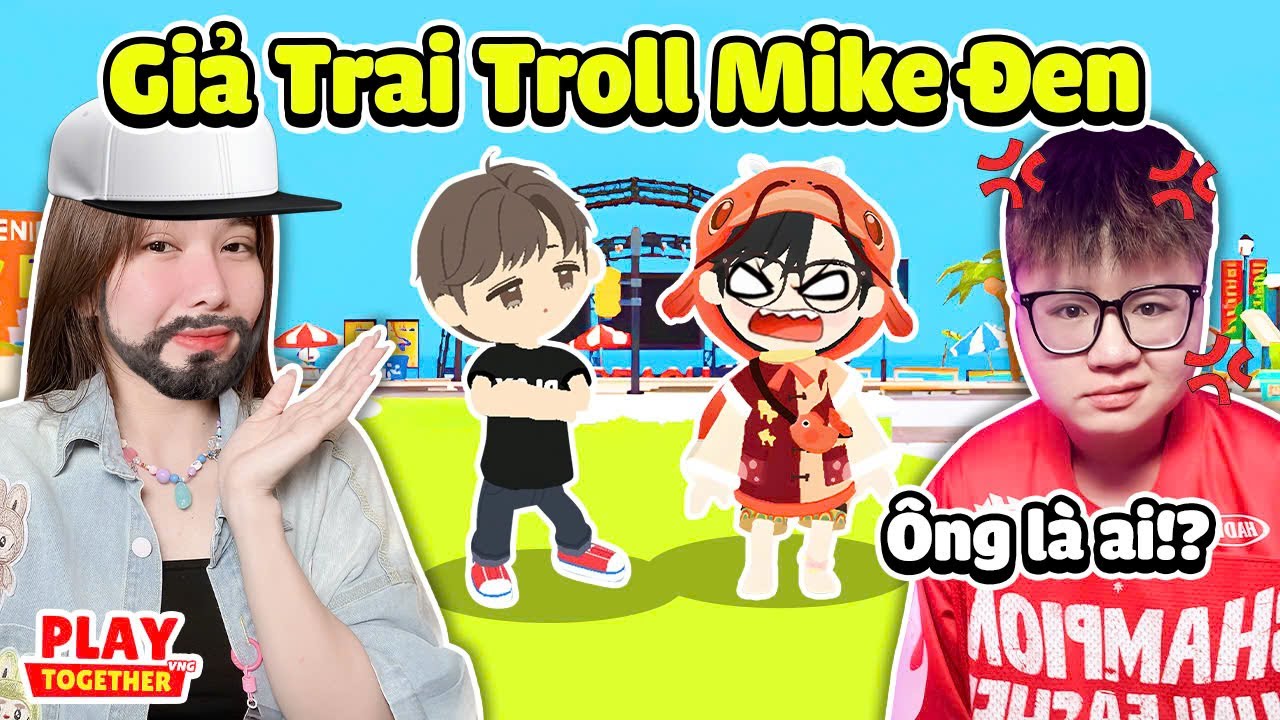 Angel Giả Trai Troll Mike | Play Together