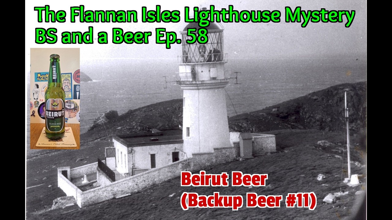💡 The Flannan Isles Lighthouse Mystery & Beirut Beer 🍺