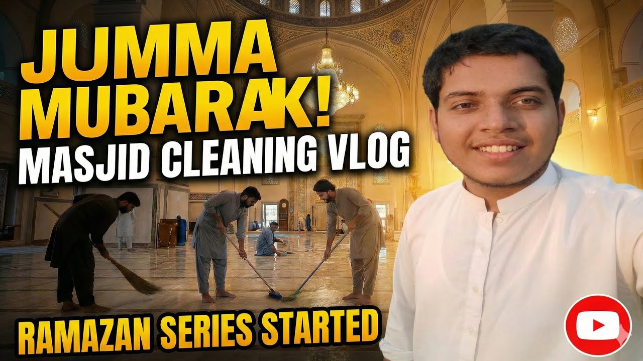 Mosque Cleaning for Jumma Mubarak | Ramadan Series | Blessings of Clean Masjid